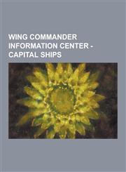Wing Commander Information Center - Capital Ships Capital Ship Classifications, Kilrathi Capital Ships, Bhantkara-Class Fleet Carrier, Behemoth-Class,1230857176,9781230857176