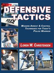 Defensive Tactics Modern Arrest and Control Techniques for Today's Police Warrior,1938585186,9781938585180