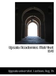 Upsala Academies Matrikel 1841,1113490144,9781113490148
