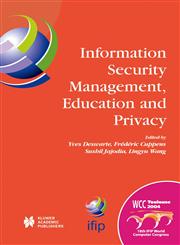 Information Security Management, Education and Privacy IFIP 18th World Computer Congress TC11 19th International Information Security Workshops 22-27 August 2004 Toulouse, France,1402081448,9781402081446