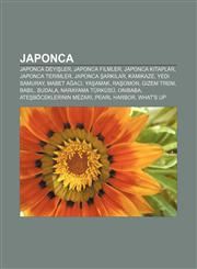 Japonca Japonca deyişler, Japonca filmler, Japonca kitaplar, Japonca terimler, Japonca şarkılar, Kamikaze, Yedi Samuray, Mabet ağacı, Yaşamak,1232927546,9781232927549