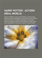 Harry Potter - Actors (real-world) Adam Alderman, Adam John Blendick, Afshan Azad, Aimlee Dixon, Alan Bennett, Alex Argenti, Alex Brock, Alex Crockford, Alexander Bonner, Alexandra Craig, Alfonso Cuarón, Alfred Burke, Alfred Camp, Alice Bowmaker,1234807386,9781234807382