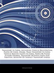 Articles On Transport In India, including Vehicle Registration Plates Of India, Dhaba, Tram Transport In India, Vehicle Beacon Lights In India, Horn Ok Please, Punjabi Dhabha, Transport Between India And Pakistan,1243172827,9781243172822