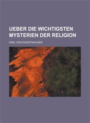 Ueber Die Wichtigsten Mysterien Der Religion,1231267984,9781231267981