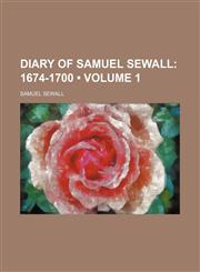 Diary of Samuel Sewall (Volume 1); 1674-1700,1154079341,9781154079340
