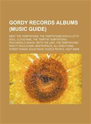 Gordy Records albums (Music Guide) Meet the Temptations, The Temptations with a Lot o' Soul, Cloud Nine, The Temptin' Temptations,1234578824,9781234578824