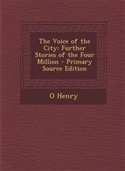 Voice of the City Further Stories of the Four Million,1287404073,9781287404071