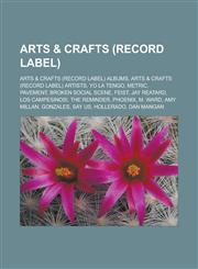 Arts & Crafts (record label) Arts & Crafts (record label) albums, Arts & Crafts (record label) artists, Yo La Tengo, Metric, Pavement,1233173928,9781233173921