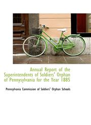 Annual Report of the Superintendents of Soldiers' Orphan of Pennysylvania for the Year 1885,1110230184,9781110230181