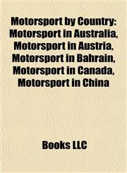 Motorsport by Country Motorsport in Australia, Motorsport in Austria, Motorsport in Bahrain, Motorsport in Canada, Motorsport in China,1157883494,9781157883494
