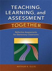 Teaching, Learning, and Assessment Together Reflective Assessments for Elementary Classrooms,1596671513,9781596671515