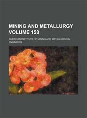 Mining and metallurgy Volume 158,1130467465,9781130467468
