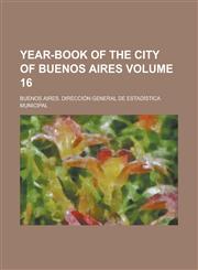 Year-Book of the City of Buenos Aires Volume 16,1234105365,9781234105365