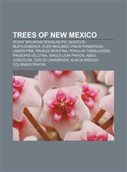 Trees of New Mexico Rocky Mountain Douglas-fir, Quercus muehlenbergii, Acer negundo, Pinus ponderosa, Limber Pine, Prunus serotina,1155590600,9781155590608