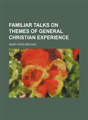 Familiar talks on themes of general Christian experience,1150238704,9781150238703
