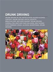 Drunk driving Drunk driving in the United States, Blood alcohol content, Drunk driving law by country, Breathalyzer,1156444233,9781156444238