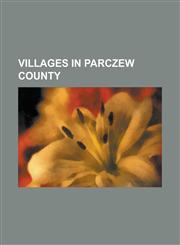 Villages in Parczew County Amelin, Parczew County, Antopol, Gmina Podedworze, Augustowka, Lublin Voivodeship, Babianka, Bednarzowka, Lublin Voivo,115591385X,9781155913858