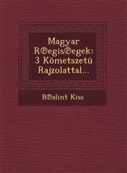 Magyar R℗egis℗egek 3 Kömetszetü Rajzolattal...,1249494656,9781249494652