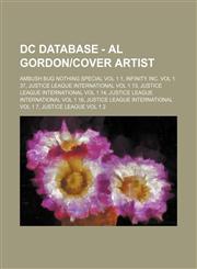 DC Database - Al Gordon-Cover Artist Ambush Bug Nothing Special Vol 1 1, Infinity Inc. Vol 1 37, Justice League International Vol 1 13, Justice Leagu,1234752263,9781234752262