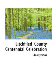 Litchfiled County Centennial Celebration,1117212106,9781117212104