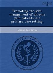 Promoting the self-management of chronic pain patients in a primary care setting.,1249066344,9781249066347