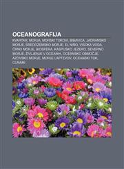 Oceanografija Kvartar, Morja, Morski tokovi, Bibavica, Jadransko morje, Sredozemsko morje, El Niño, Visoka voda, Črno morje, Biosfera,1233013084,9781233013081