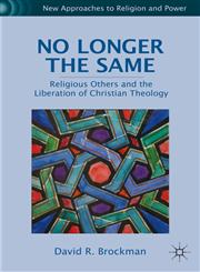 No Longer the Same Religious Others and the Liberation of Christian Theology,0230108555,9780230108554