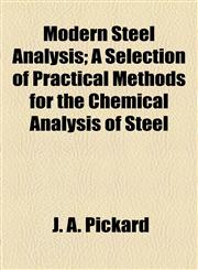 Modern Steel Analysis; A Selection of Practical Methods for the Chemical Analysis of Steel,1154789632,9781154789638