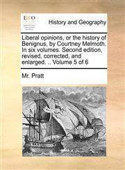 Liberal opinions, or the history of Benignus, by Courtney Melmoth. In six volumes. Second edition, revised, corrected, and enlarged. .. Volume 5 of 6,1170448119,9781170448113
