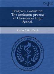 Program evaluation The inclusion process at Chesapeake High School.,1243639962,9781243639967