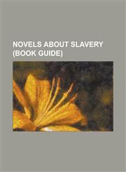 Novels about Slavery (Book Guide) Abeng, Absalom, Absalom!, Adventures of Huckleberry Finn, AMA: A Story of the Atlantic Slave Trade, Amos Fortune, F,1156150671,9781156150672
