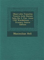 Observatio Transitus Veneris Ante Discum Solis Die 3. Jun. Anno 1769 Wardöehusii ... - Primary Source Edition,1294033727,9781294033721