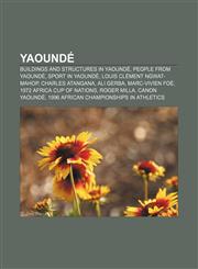 Yaoundé Buildings and structures in Yaoundé, People from Yaoundé, Sport in Yaoundé, Louis Clément Ngwat-Mahop, Charles Atangana, Ali Gerba,1157347541,9781157347545