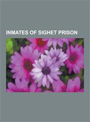 Inmates of Sighet Prison Gheorghe T T Rescu, Mihail Manoilescu, Constantin Argetoianu, Ion Mihalache, Ion Gigurtu, Iuliu Maniu, Corneliu Coposu,1230482350,9781230482354