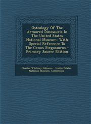 Osteology of the Armored Dinosauria in the United States National Museum With Special Reference to the Genus Stegosaurus - Primary Source Edition,1293457345,9781293457344