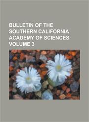 Bulletin of the Southern California Academy of Sciences Volume 3,1234106647,9781234106645
