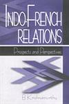Indo-French Relations Prospects and Perspectives 1st Published,8175412143,9788175412149