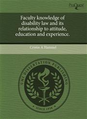 Faculty knowledge of disability law and its relationship to attitude, education and experience.,1243669861,9781243669865