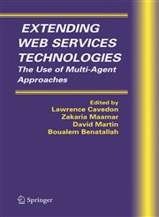 Extending Web Services Technologies The Use of Multi-Agent Approaches,0387233431,9780387233437