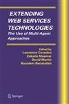 Extending Web Services Technologies The Use of Multi-Agent Approaches,0387233431,9780387233437