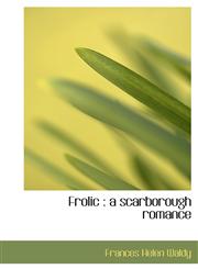 Frolic a scarborough romance,1117012301,9781117012308