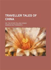 Traveller Tales of China; Or, the Story-Telling Hongs,1150637307,9781150637308