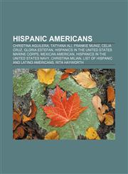 Hispanic Americans Christina Aguilera, Tatyana Ali, Frankie Muniz, Celia Cruz, Gloria Estefan, Hispanics in the United States Marine Corps,1157404138,9781157404132