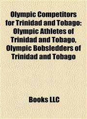 Olympic Competitors for Trinidad and Tobago Olympic Athletes of Trinidad and Tobago, Olympic Bobsledders of Trinidad and Tobago,1157896952,9781157896951