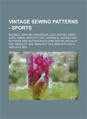 Vintage Sewing Patterns - Sports Baseball, Bowling, Dancewear, Golf, Skating, Sweat Suits, Tennis, Simplicity 4267, Butterick 6096, Kwik Sew 486, McC,1234747545,9781234747541