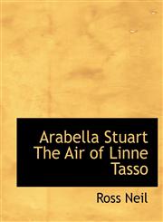 Arabella Stuart The Air of Linne Tasso,1140143115,9781140143116