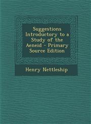 Suggestions Introductory to a Study of the Aeneid - Primary Source Edition,1295878879,9781295878871