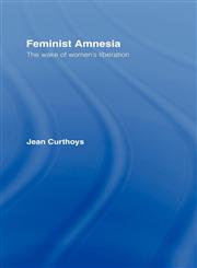 Feminist Amnesia The Wake of Women's Liberation,0415148065,9780415148061