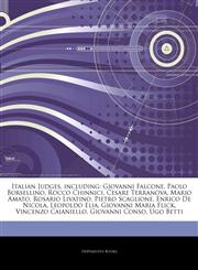 Articles On Italian Judges, including Giovanni Falcone, Paolo Borsellino, Rocco Chinnici, Cesare Terranova, Mario Amato, Rosario Livatino, Pietro Scaglione, Enrico De Nicola, Leopoldo Elia, Giovanni Maria Flick, Vincenzo Caianiello,1244394173,9781244394179