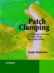 Patch Clamping An Introductory Guide to Patch Clamp Electrophysiology,047148685X,9780471486855